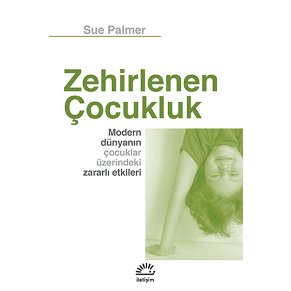 Zehirlenen Çocukluk - Sue Palmer - İletişim Yayınevi