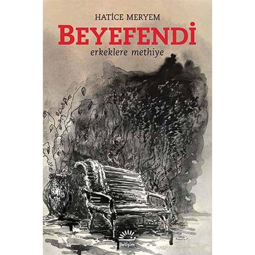 Beyefendi Erkeklere Methiye - Hatice Meryem - İletişim Yayıncılık
