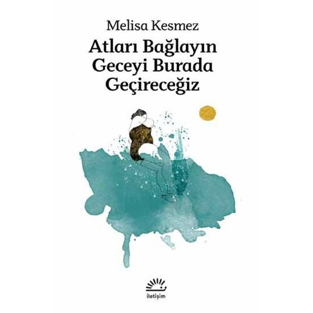 Atları Bağlayın Geceyi Burada Geçireceğiz - Melisa Kesmez - İletişim