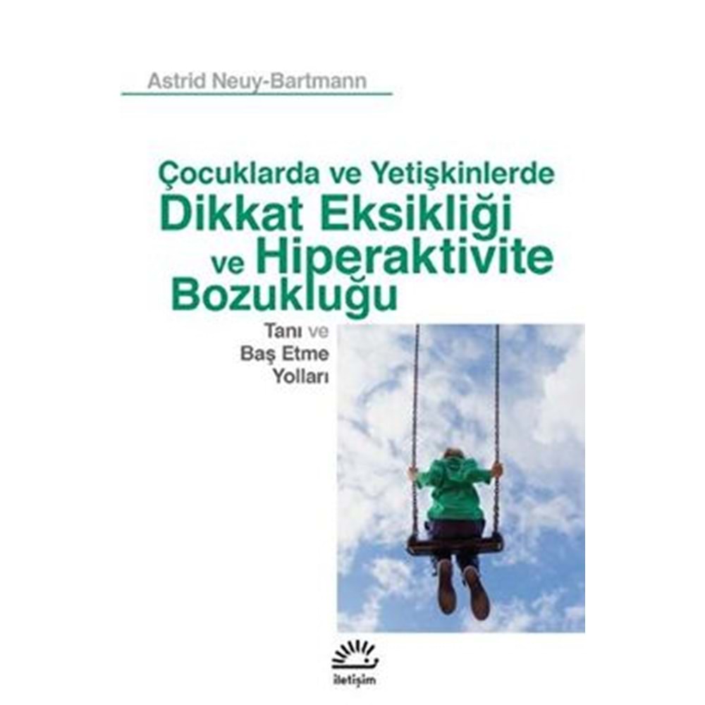 Dikkat Eksikliği ve Hiperaktivite Bozukluğu - Astrid Neuy-Bartmann - İletişim Yay.