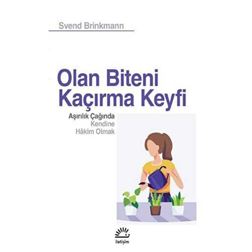 Olan Biteni Kaçırma Keyfi - Svend Brinkmann - İletişim Yayıncılık