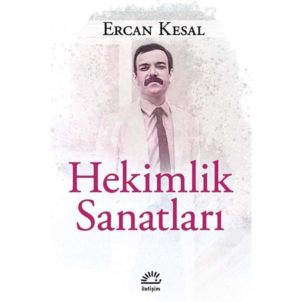Hekimlik Sanatları - Ercan Kesal - İletişim Yayıncılık