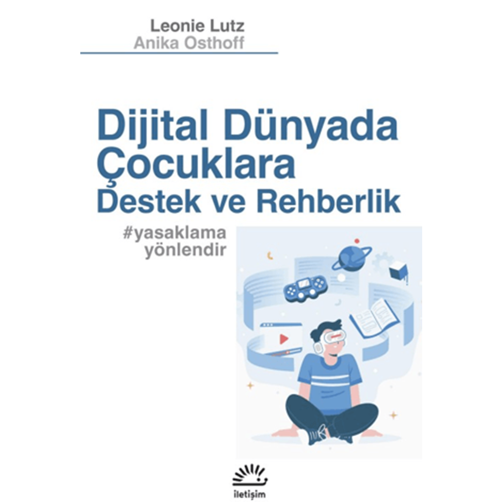 Dijital Dünyada Çocuklara Destek ve Rehberlik - Leonie Lutz - İletişim Yayınevi