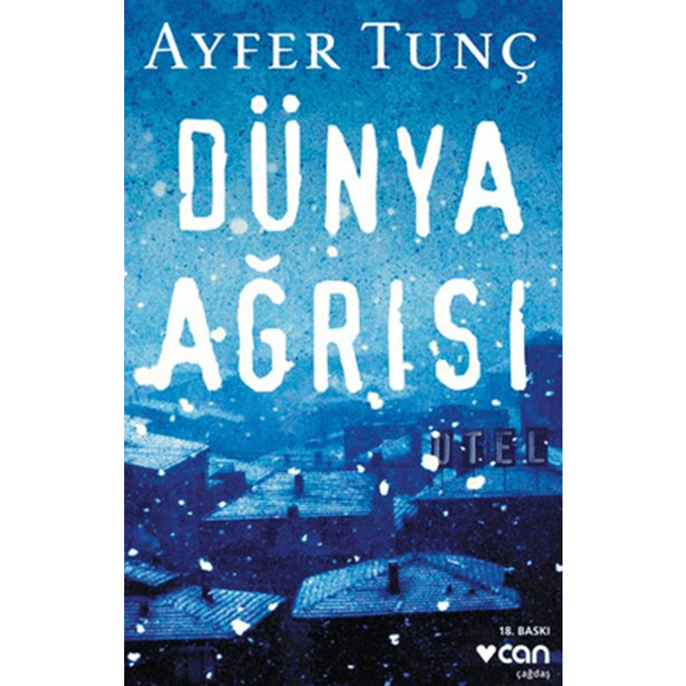 Dünya Ağrısı - Ayfer Tunç - Can Yayınları