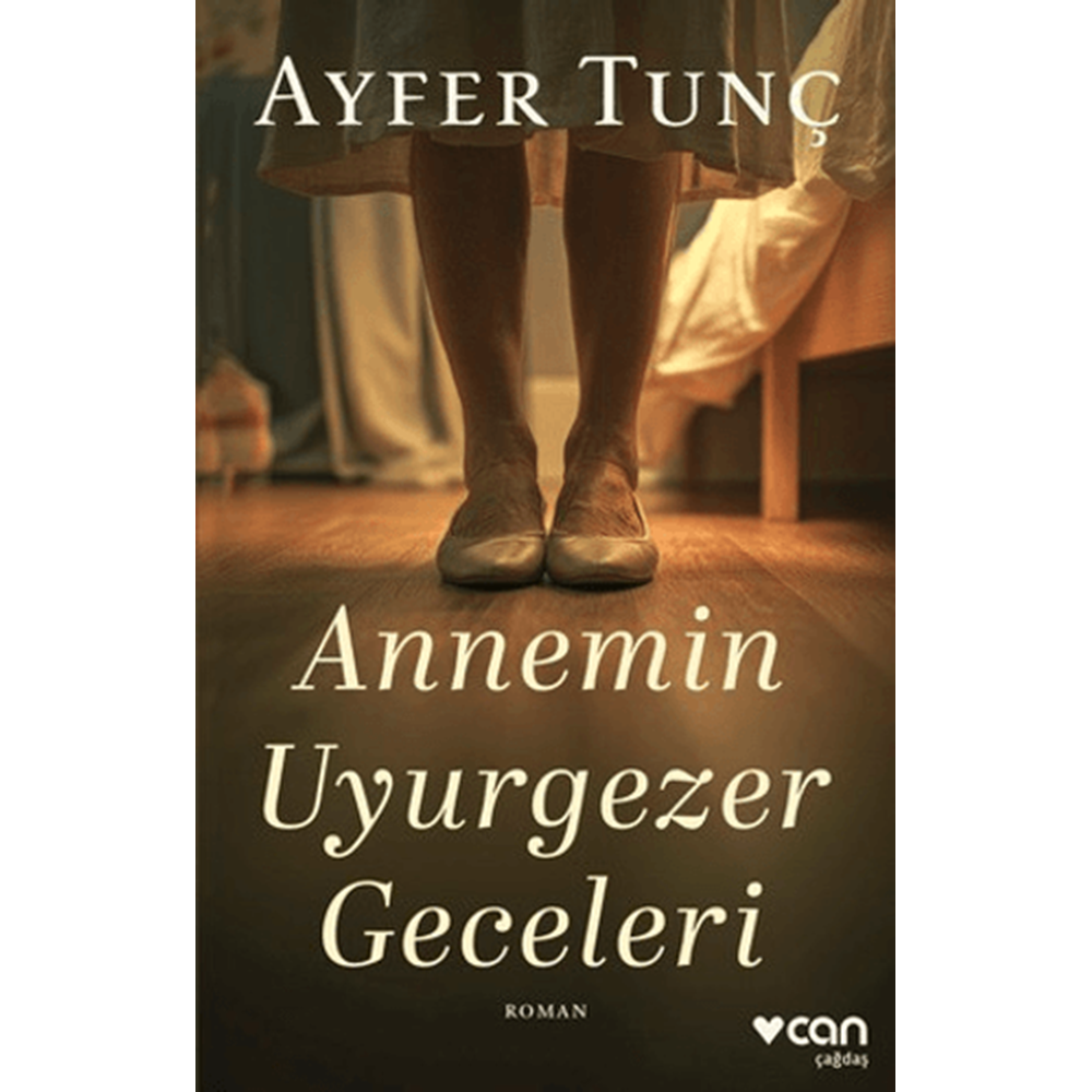 Annemin Uyurgezer Geceleri - Ayfer Tunç - Can Yayınları