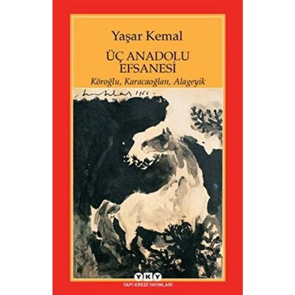 Üç Anadolu Efsanesi - Yaşar Kemal - YKY.