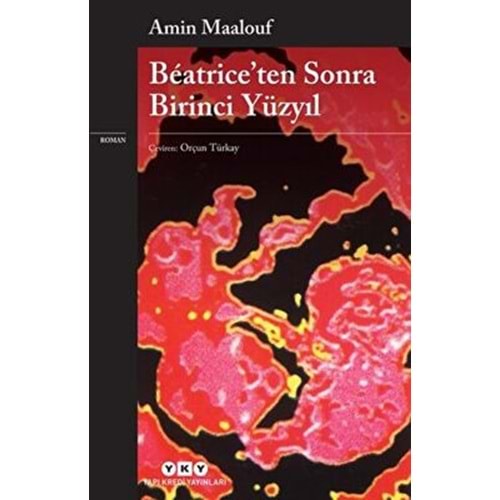 Beatrice’ten Sonra Birinci Yüzyıl - Amin Maalouf - YKY.