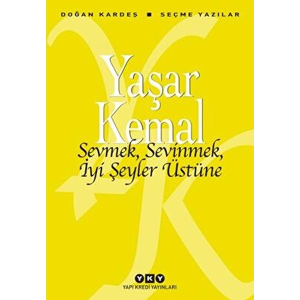 Sevmek, Sevinmek, İyi Şeyler Üstüne Yaşar Kemal - Yapı Kredi Yay