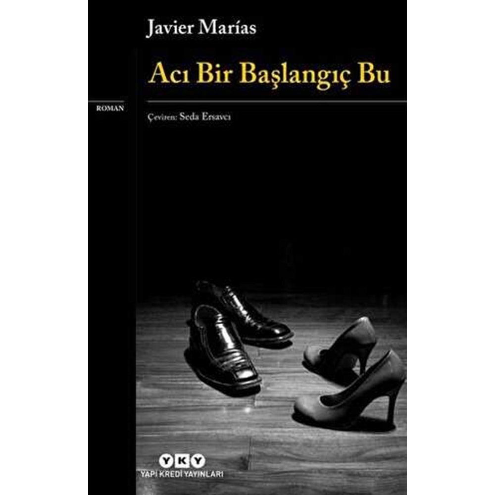 Acı Bir Başlangıç Bu - Javier Marias - Yapı Kredi Yayınları