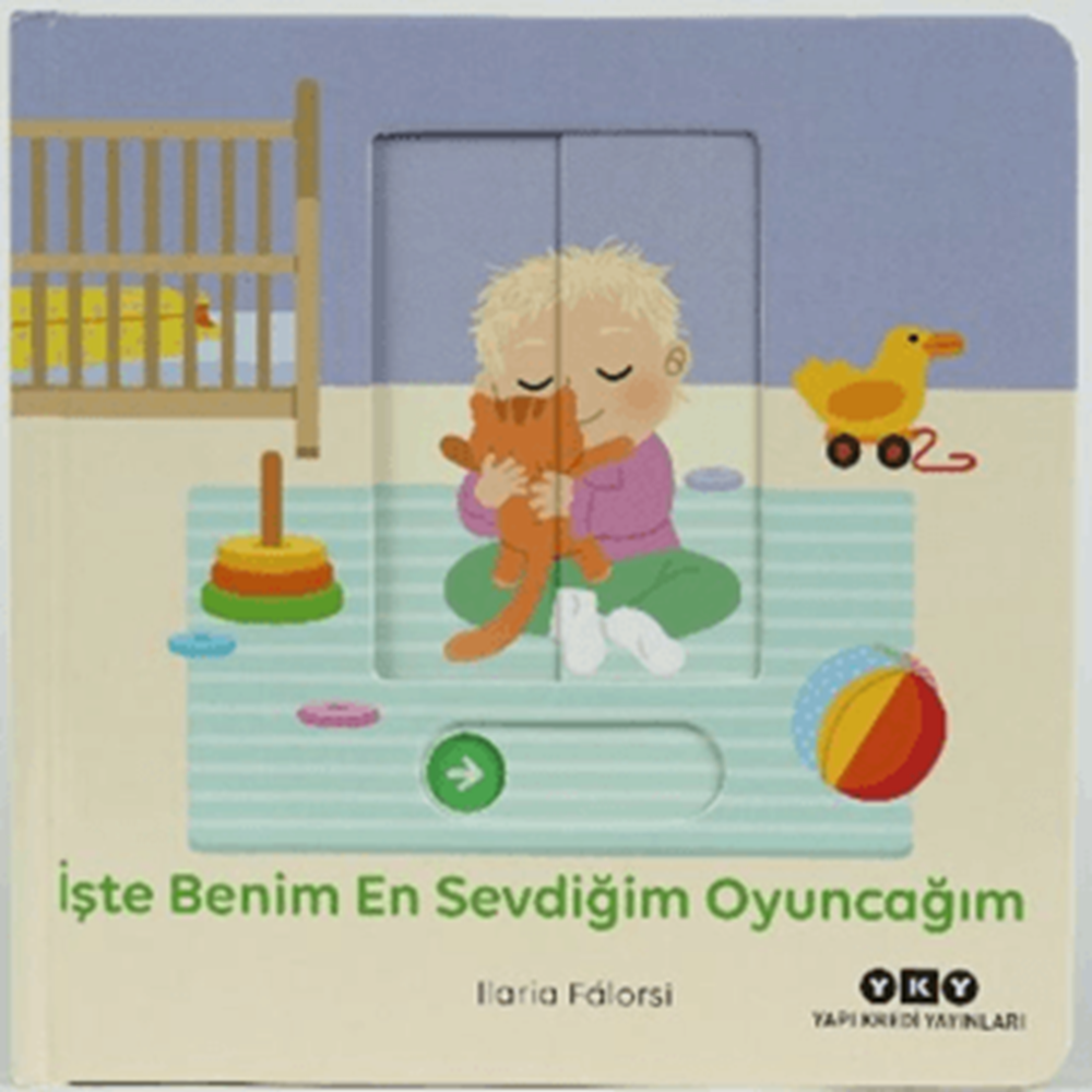Hareketli Büyüyorum Serisi 4 – İşte Benim En Sevdiğim Oyuncağım - Ilaria Falorsi - Yapı Kredi Yayınları