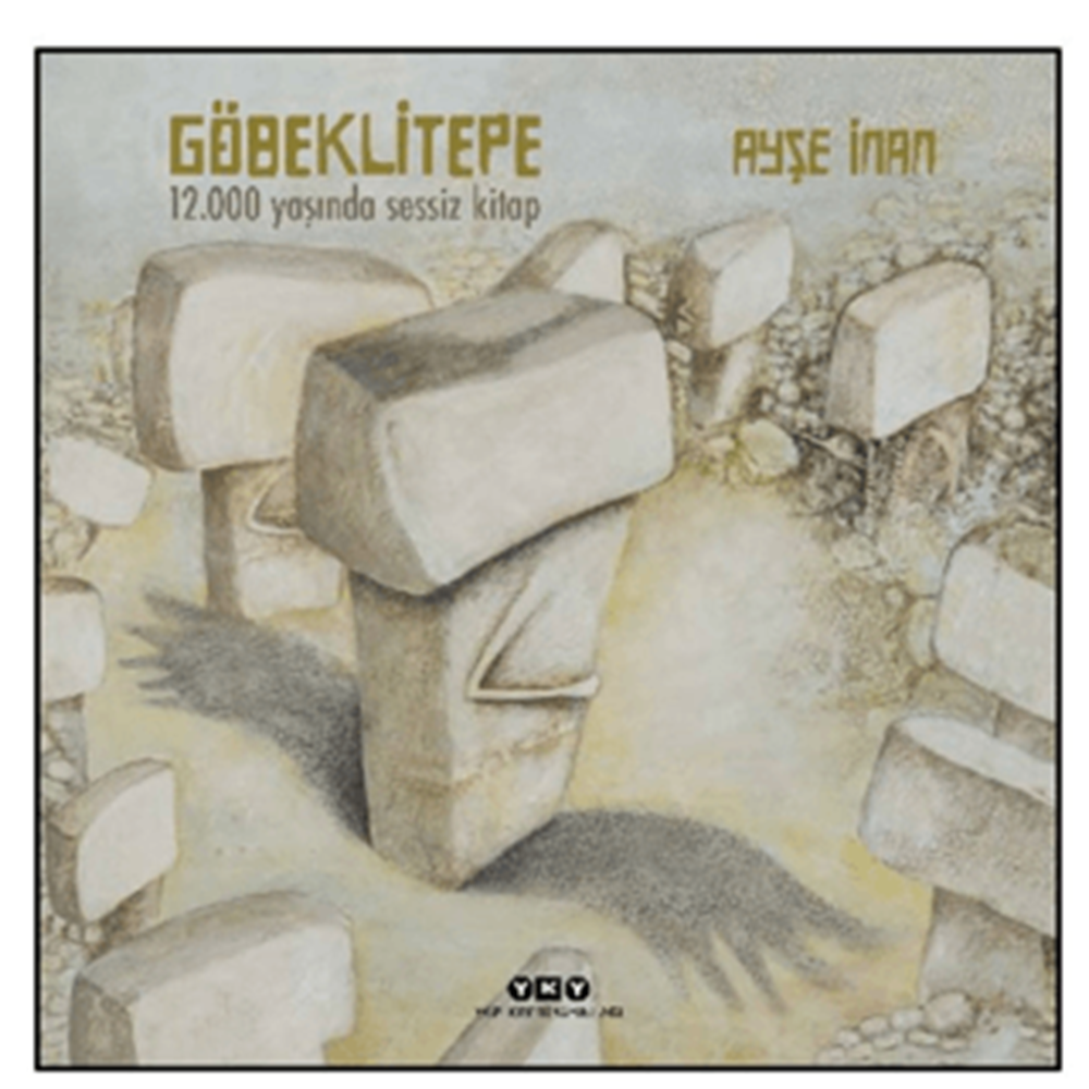 Göbeklitepe - Ayşe İnan - Yapı Kredi Yayınları