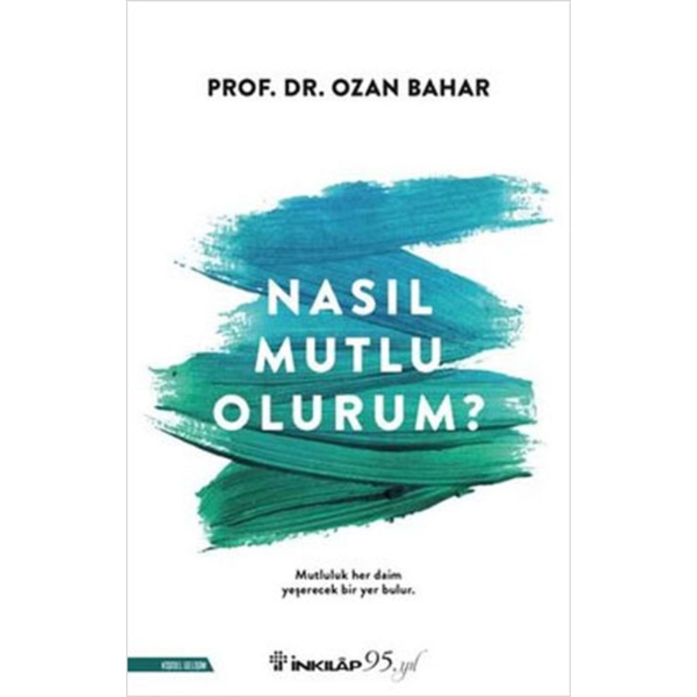 Nasıl Mutlu Olurum - Ozan Bahar - İnkılap Kitabevi