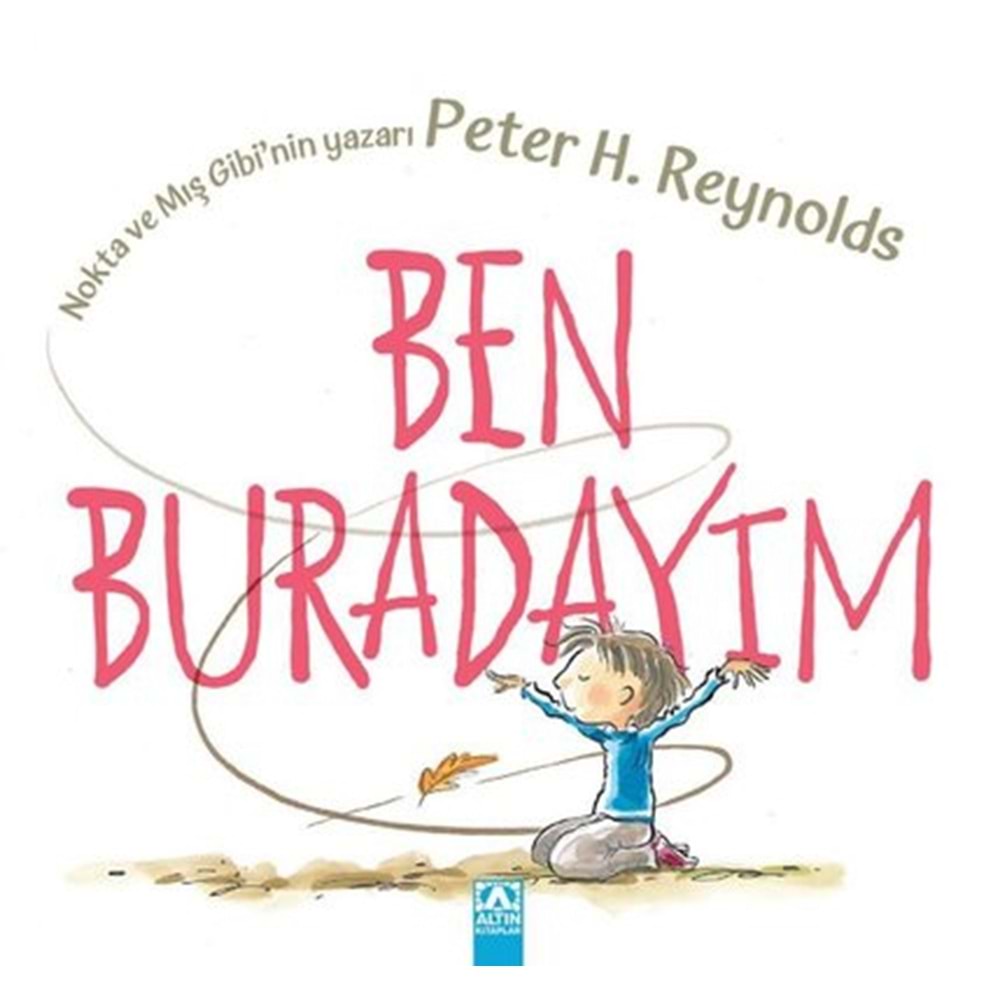 Ben Buradayım - Peter H. Reynolds - Altın Kitaplar