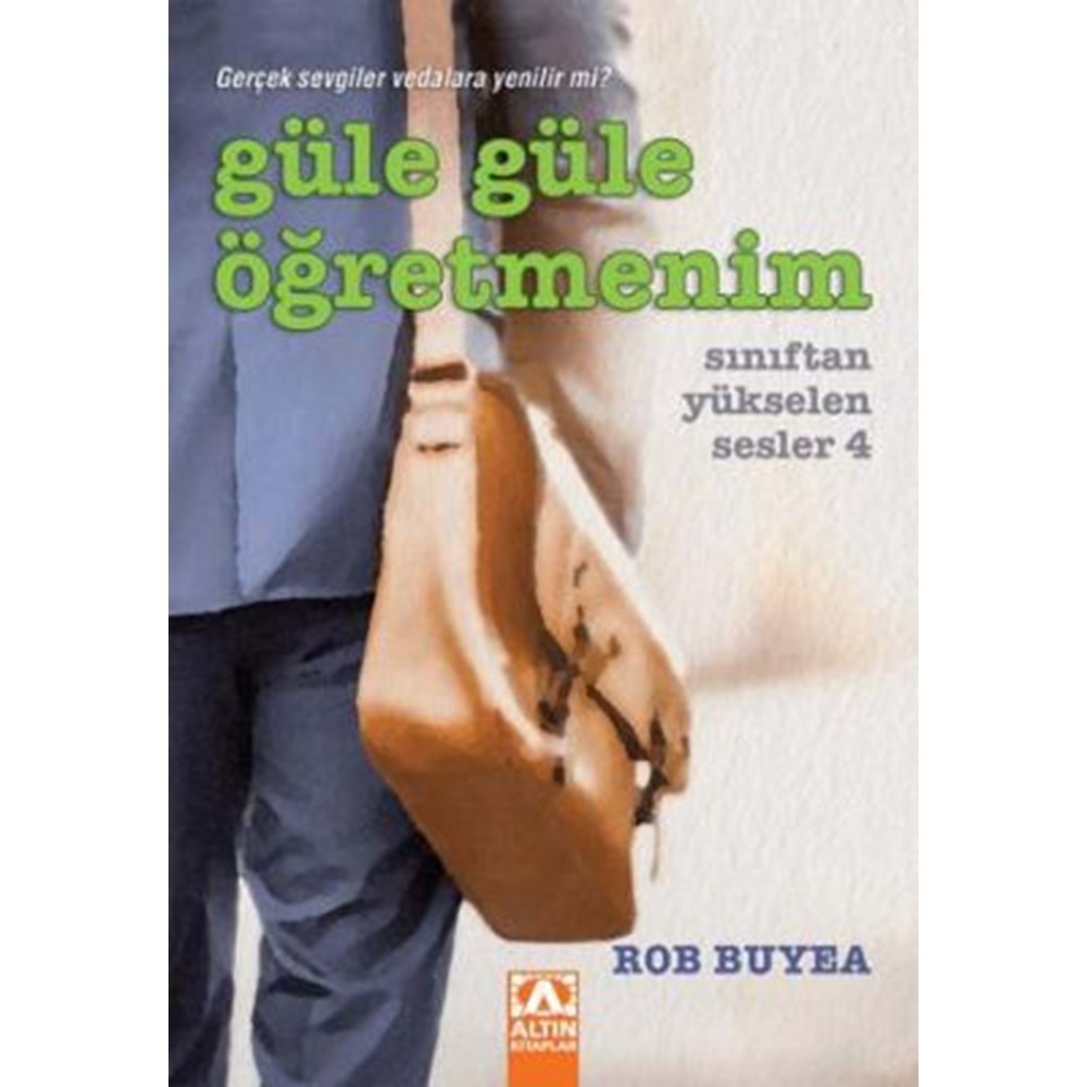 Güle Güle Öğretmenim Sınıftan Yükselen Sesler 4 - Rob Buyea - Altın Kitaplar