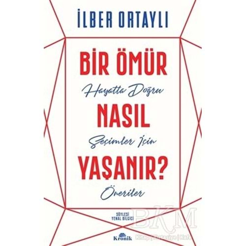 Bir Ömür Nasıl Yaşanır? - İlber Ortaylı - Kronik Kitap