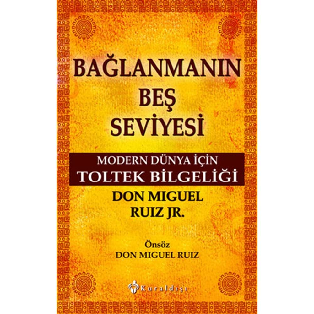 Bağlanmanın Beş Seviyesi - Don Miguel Ruiz - Kuraldışı Yayınları