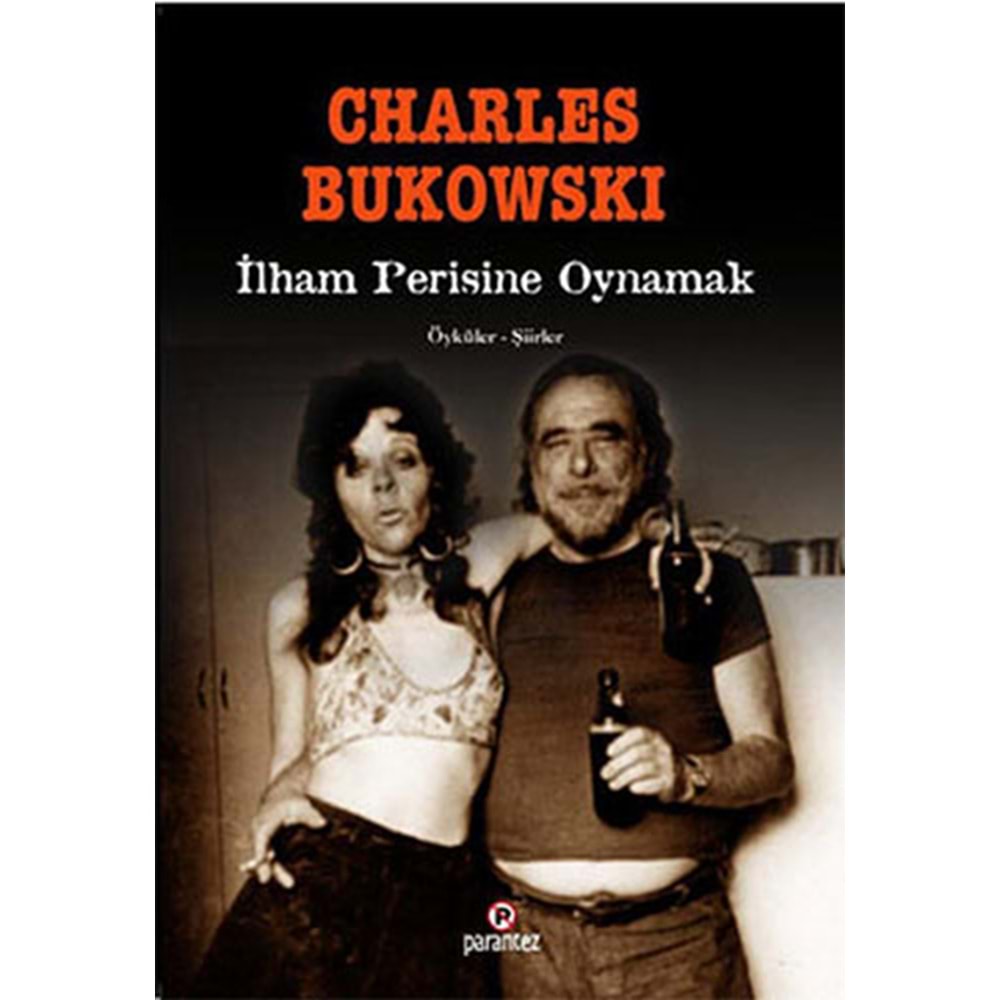 İlham Perisine Oynamak - Charles Bukowski - Parantez Yay.