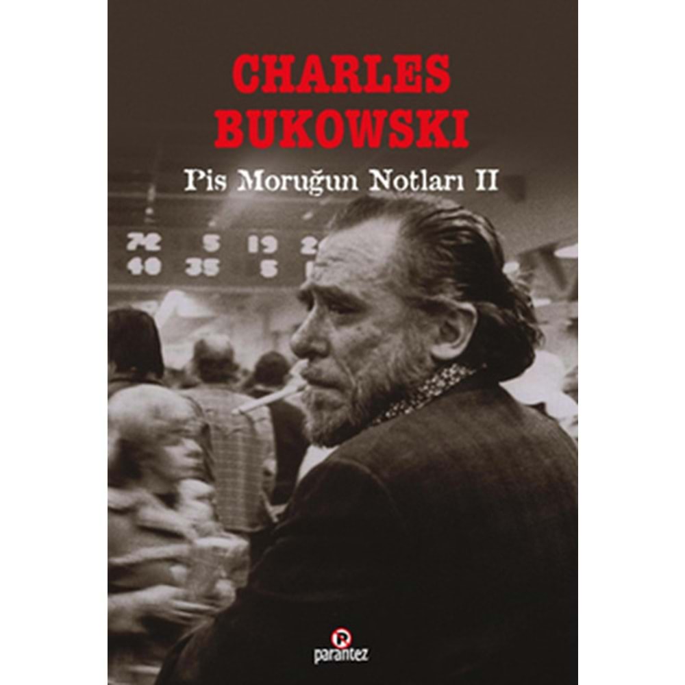 Pis Moruğun Notları 2 - Charles Bukowski - Parantez Yayınları