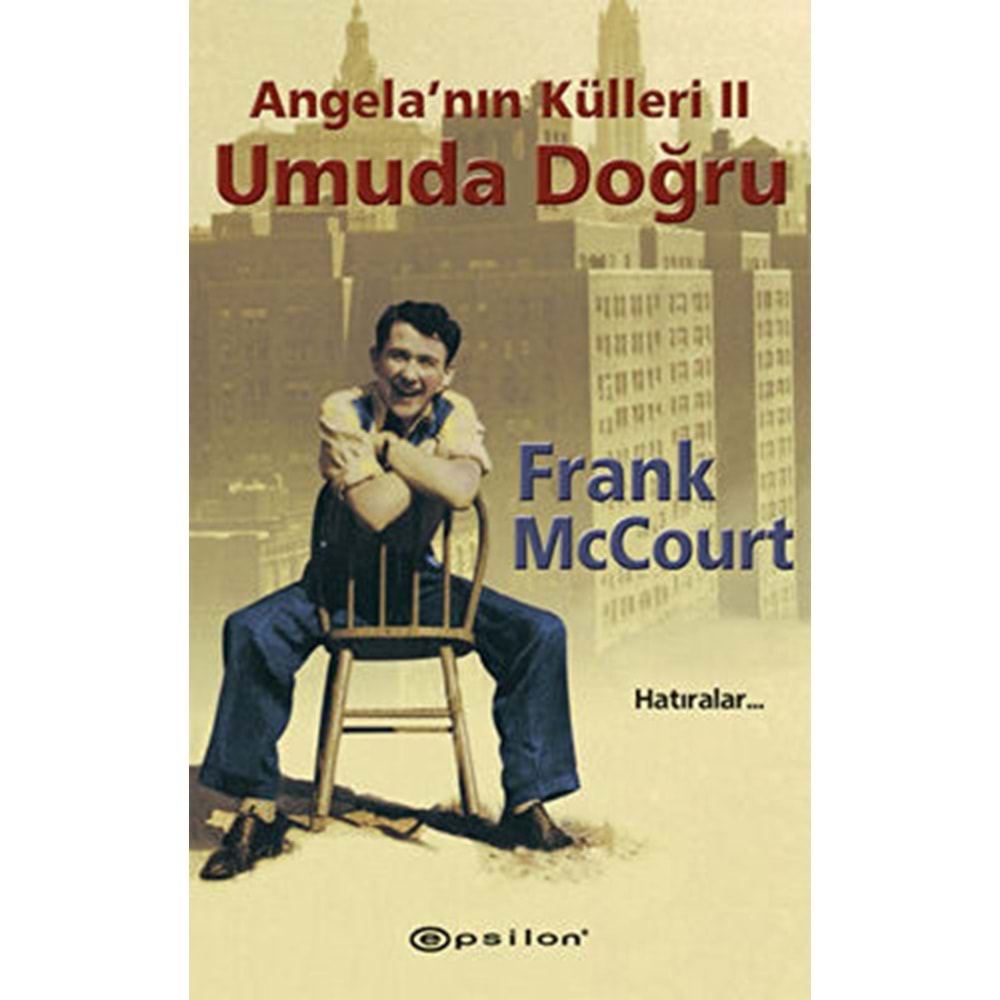 Angela’nın Külleri 2 Umuda Doğru Hatıralar - Frank McCourt - Epsilon Y