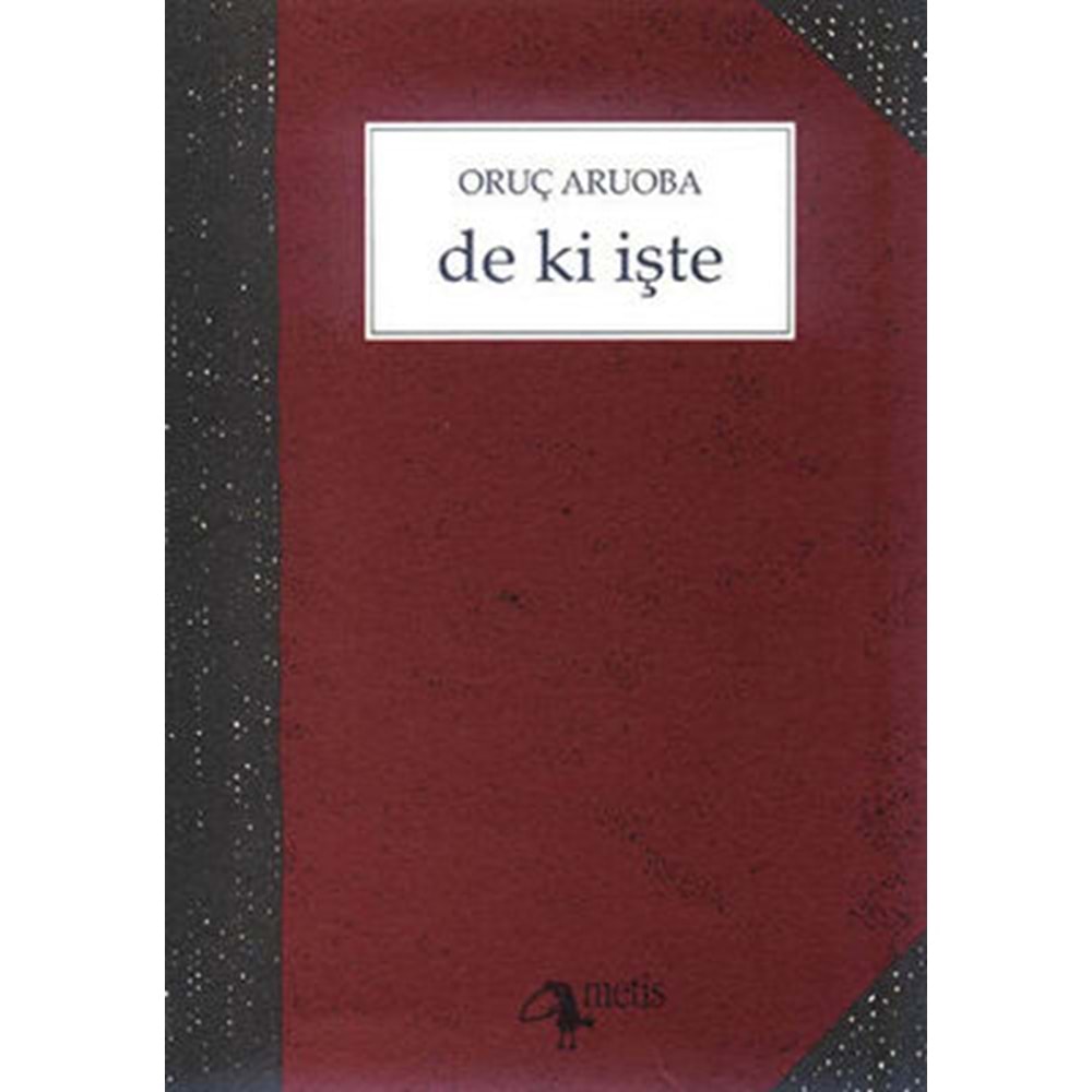 De Ki İşte - Oruç Aruoba - Metis Yay.