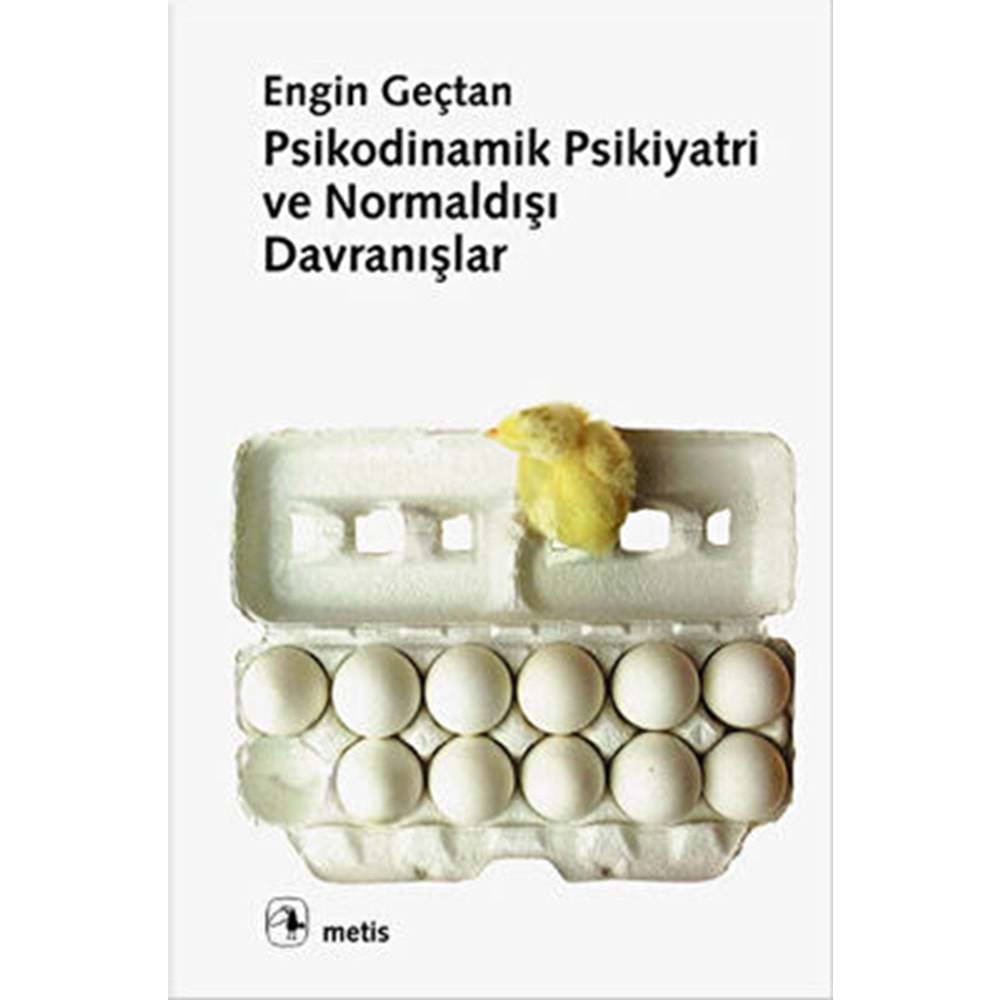Psikodinamik Psikiyatri ve Normaldışı Davranışlar-Engin Geçtan-Metis