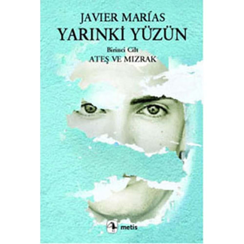 Yarınki Yüzün Cilt: 1 Ateş ve Mızrak - Javier Marias - Metis Yayınları