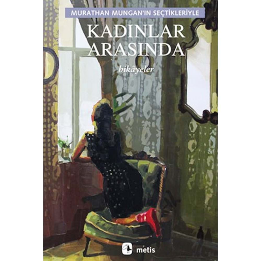 Kadınlar Arasında - Murathan Mungan - Metis Yay.