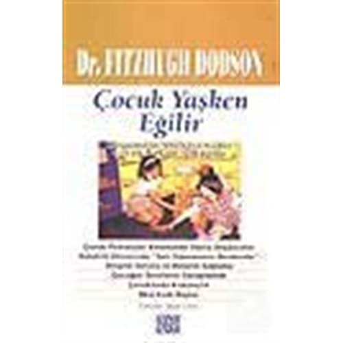 Çocuk Yaşken Eğilir - Dr. Fitzhugh Dodson - Özgür Yayınları