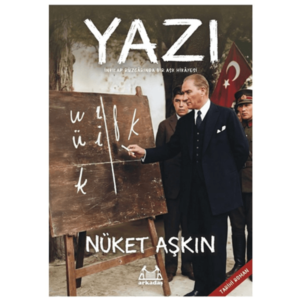 Yazı - İnkılap Rüzgarında Bir Aşk Hikayesi - Nüket Aşkın - Arkadaş Yayınları