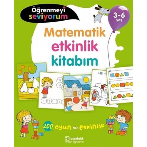 Öğrenmeyi Seviyorum Matematik Etkinlik Kitabım 3-6 Yaş - Kolektif - Uçanbalık Yayınları
