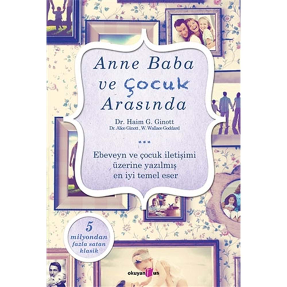 Anne Baba ve Çocuk ArasındaHaim G. Ginott, Alice GinottOkuyan Us Yay