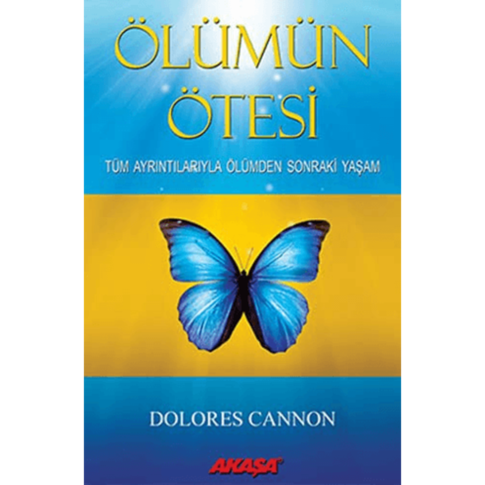 Ölümün Ötesi - Dolores Cannon - Akaşa Yayın