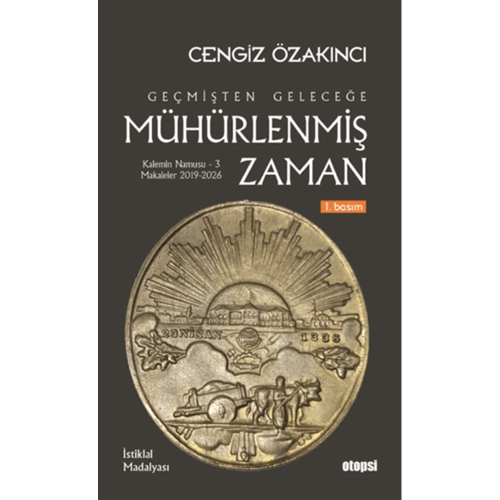 Geçmişten Geleceğe Mühürlenmiş Zaman - Cengiz Özakıncı - Otopsi Yayınları