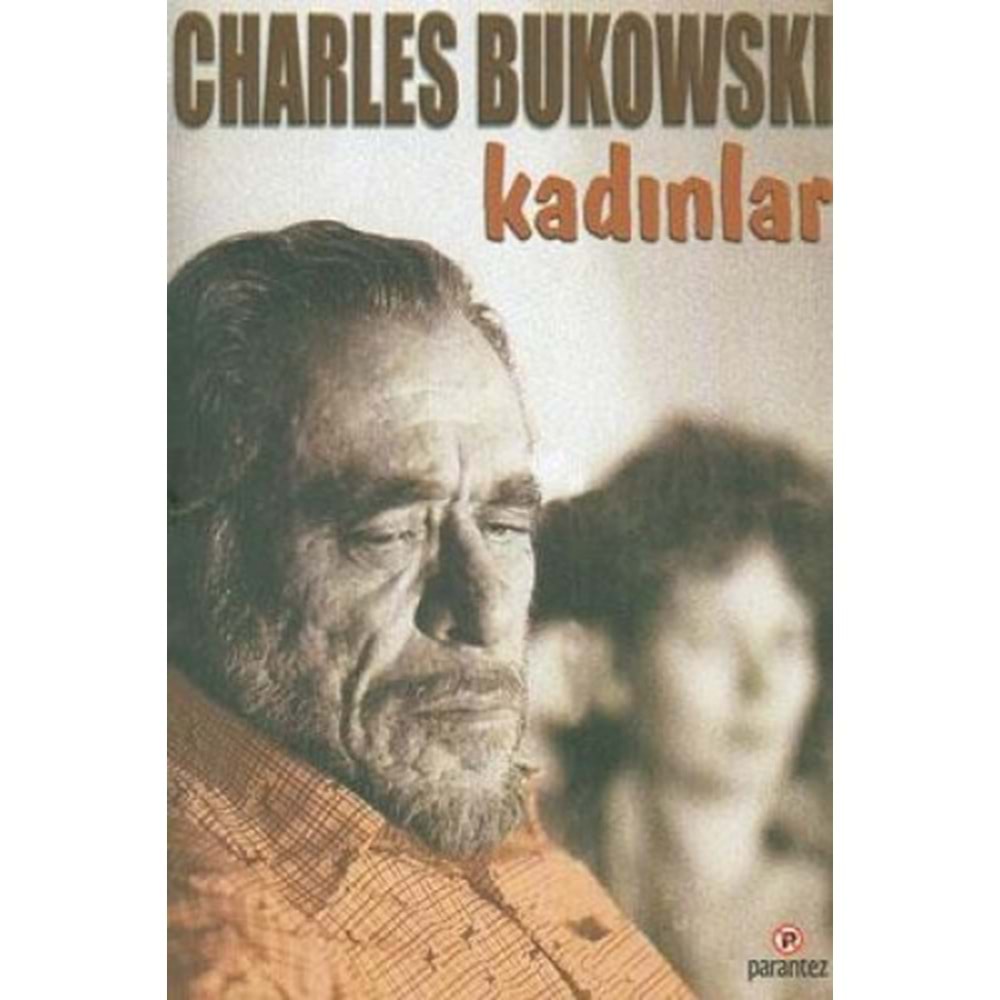Kadınlar - Charles Bukowski - Parantez Yay.