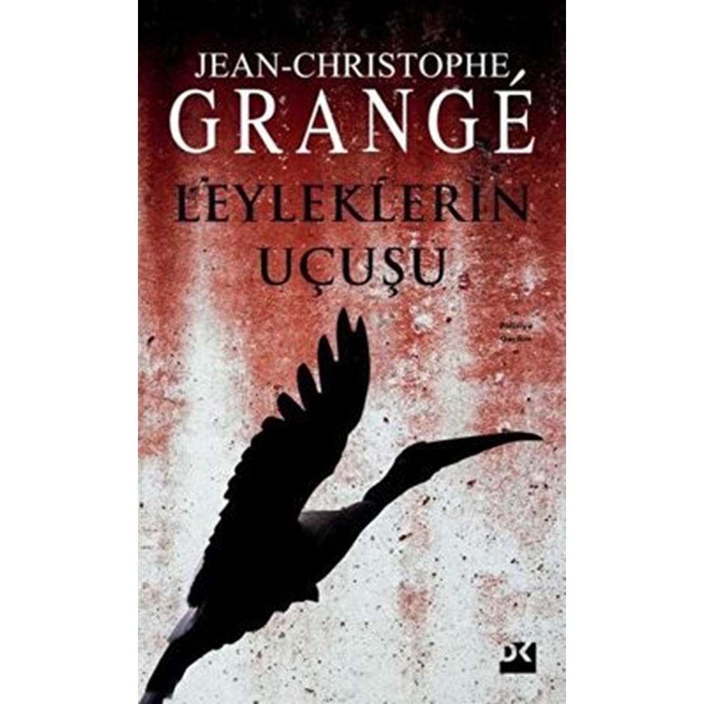 Leyleklerin Uçuşu - Jean-Christophe Grange - Doğan Kitap