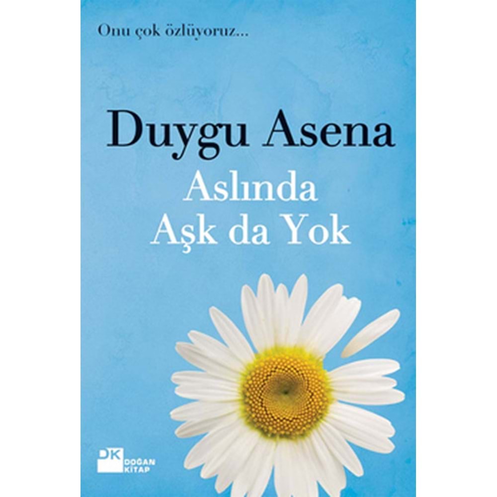 Aslında Aşk da Yok - Duygu Asena - Doğan Kitap