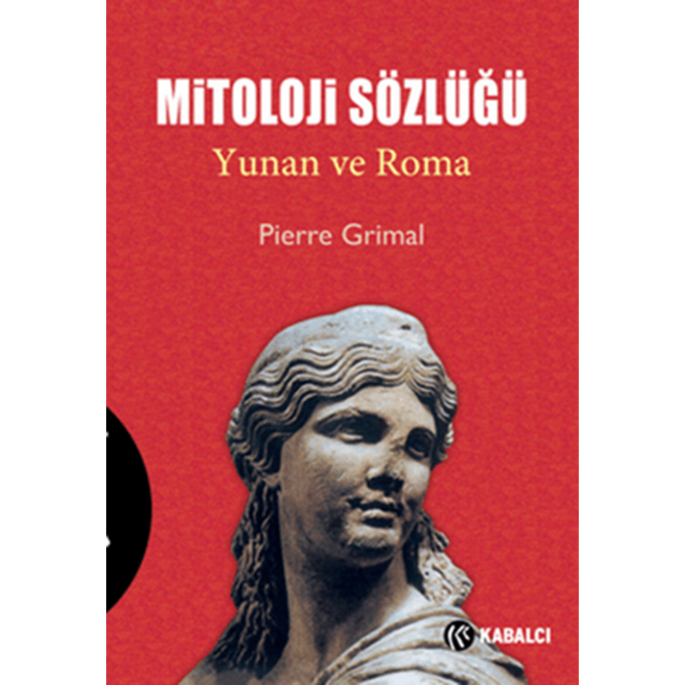 Mitoloji Sözlüğü Yunan ve Roma - Pierre Grimal - Kabalcı Yayınevi