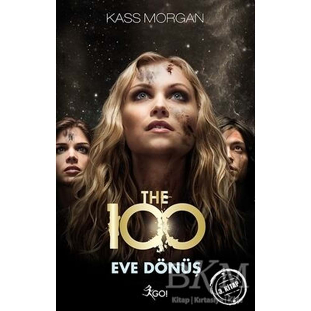 The 100 Eve Dönüş 3. Kitap - Kass Morgan - GO!