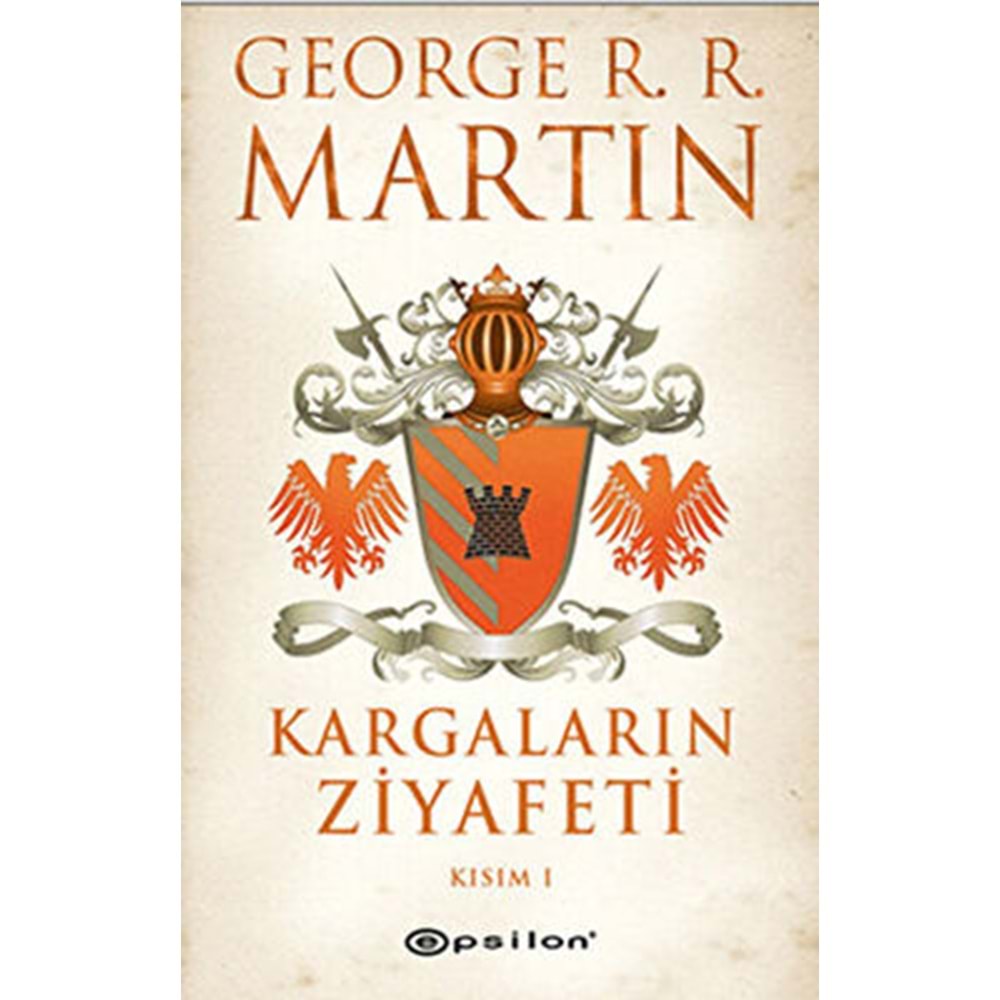 Kargaların Ziyafeti Kısım 1 - George R. R. Martin - Epsilon Yayınevi